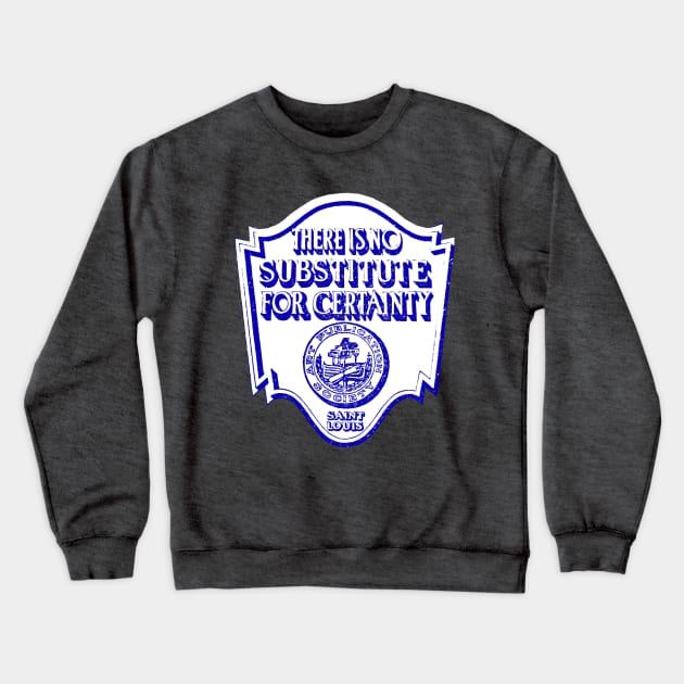 No Substitute For Certainty Art Publication Society St. Louis Crewneck Sweatshirt by GOODEYE